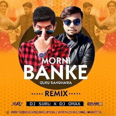 Morni Banke - Guru Randhawa (Remix) - DJ Suru X DJ Omax